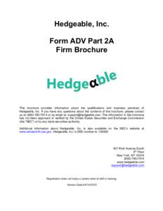 Hedgeable, Inc. Form ADV Part 2A Firm Brochure This brochure provides information about the qualifications and business practices of Hedgeable, Inc. If you have any questions about the contents of this brochure, please c