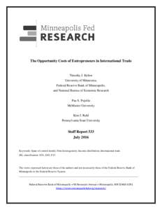 The Opportunity Costs of Entrepreneurs in International Trade  Timothy J. Kehoe University of Minnesota, Federal Reserve Bank of Minneapolis, and National Bureau of Economic Research