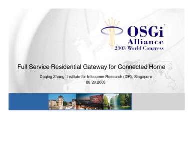 Full Service Residential Gateway for Connected Home Daqing Zhang, Institute for Infocomm Research (I2R), Singapore Outline