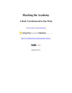 Hacking the Academy A Book Crowdsourced in One Week Ed. Dan Cohen and Tom Scheinfeldt http://www.digitalculture.org/hacking-the-academy/