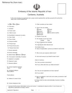 Refrence No (from iran):  Embassy of the Islamic Republic of Iran Canberra, Australia To fill out the following visa application form, please read all questions first, and then proceed to fill out the form using a blue o