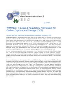 AprilWANTED: A Legal & Regulatory Framework for Carbon Capture and Storage (CCS) Current legal and regulatory frameworks are inadequate to support CCS A legal and regulatory framework currently does exist, and can
