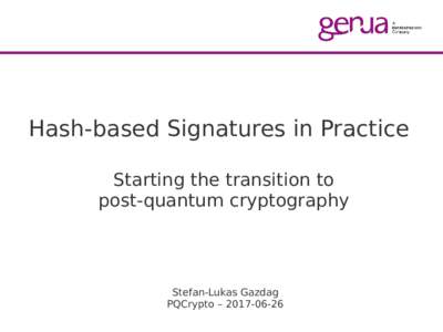 Hash-based Signatures in Practice Starting the transition to post-quantum cryptography Stefan-Lukas Gazdag PQCrypto – 