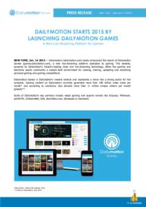 PRESS RELEASE  New York – January[removed]DAILYMOTION STARTS 2015 BY LAUNCHING DAILYMOTION GAMES