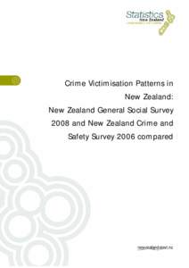 Crime Victimisation Patterns in New Zealand  Crime Victimisation Patterns in New Zealand: New Zealand General Social Survey 2008 and New Zealand Crime and