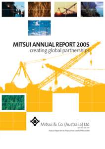 MITSUI ANNUAL REPORT 2005 creating global partnerships Mitsui & Co. (Australia) Ltd ACN