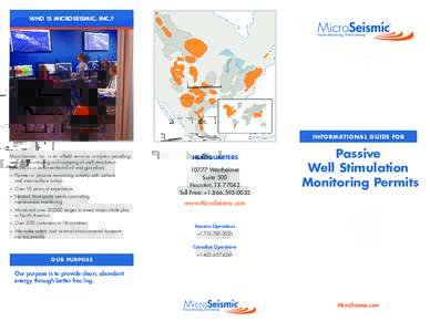 WHO IS MICROSEISMIC, INC.?  INFOR M ATIONAL GUIDE FOR MicroSeismic, Inc. is an oilfield services company providing real-time monitoring and mapping of well stimulation operations in unconventional oil and gas plays.
