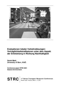 Evaluationen lokaler Verkehrslösungen: Verträglichkeitsindikatoren unter dem Aspekt der Entwicklung in Richtung Nachhaltigkeit Daniel Matti, University of Bern, IKAÖ