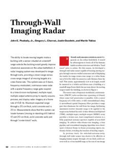 Through-Wall Imaging Radar John E. Peabody, Jr., Gregory L. Charvat, Justin Goodwin, and Martin Tobias The ability to locate moving targets inside a building with a sensor situated at a standoff