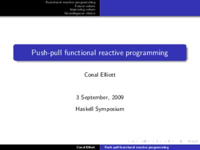 Functional reactive programming Future values Improving values Unambiguous choice  Push-pull functional reactive programming