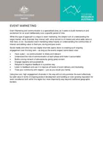 EVENT MARKETING Event Marketing and communication is a specialised area, as it seeks to build momentum and excitement for an event deliberately over a specific period of time. While this type of approach is unique to eve