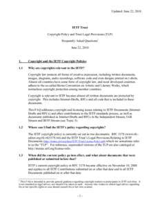 Updated: June 22, 2010  IETF Trust Copyright Policy and Trust Legal Provisions (TLP) Frequently Asked Questions1 June 22, 2010