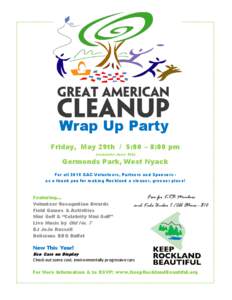 Wrap Up Party Friday, May 29th / 5:00 – 8:00 pm (raindate June 5th) Germonds Park, West Nyack For all 2015 GAC Volunteers, Partners and Sponsors as a thank you for making Rockland a cleaner, greener place!