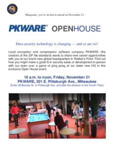 Marquette, you’re invited to attend on November 21.  OPENHOUSE Data security technology is changing — and so are we! Local encryption and compression software company PKWARE (the creators of the ZIP file standard) wa