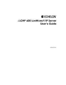i.LON® 600 LONWORKS®/IP Server User’s Guide  Echelon, LON, LONWORKS, LonTalk, LonBuilder,