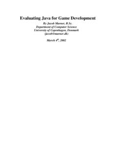Evaluating Java for Game Development By Jacob Marner, B.Sc. Department of Computer Science University of Copenhagen, Denmark ([removed]) March 4th, 2002