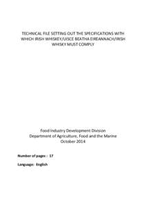 TECHNICAL FILE SETTING OUT THE SPECIFICATIONS WITH WHICH IRISH WHISKEY/UISCE BEATHA EIREANNACH/IRISH WHISKY MUST COMPLY Food Industry Development Division Department of Agriculture, Food and the Marine