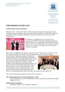 FOR IMMEDIATE RELEASE: Textile Institute awards presented to.... Manchester, UK – January 2015 Each year The Textile Institute presents medals and awards to member and industry recipients, these are awarded under the a