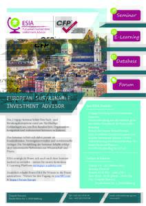 EUROPEAN SUSTAINABLE INVESTMENT ADVISOR Ihre ESIA Vorteile:  Das 2-tägige Seminar bildet Ihre Fach- und