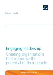 Research insight Engaging leadership Creating organisations that maximise the
