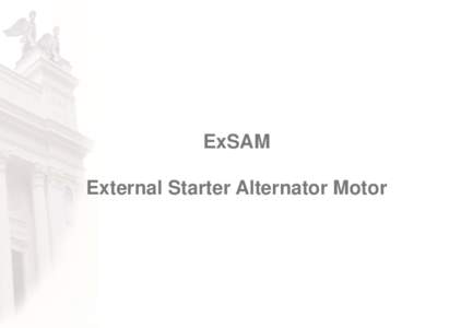 ExSAM External Starter Alternator Motor Project Goal  Although Hybrid Electric Vehicles have proven to significantly reduce the fuel consumption, the