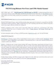 FXCM Group Releases New Forex and CFDs Market Scanner NEW YORK, April 3, FXCM Group, LLC (