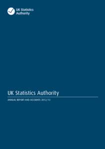 UK Statistics Authority ANNUAL REPORT AND ACCOUNTS[removed] UK Statistics Authority ANNUAL REPORT AND ACCOUNTS[removed]