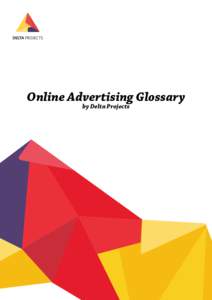 Online Advertising Glossary by Delta Projects Glossary Above-the-fold