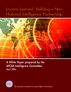 Lessons Learned: Building a New National Intelligence Partnership A White Paper prepared by the AFCEA Intelligence Committee April 2006