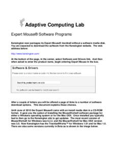 Adaptive Computing Lab Expert Mouse® Software Programs Kensington now packages its Expert Mouse® trackball without a software media disk. You are expected to download the software from the Kensington website. The web a