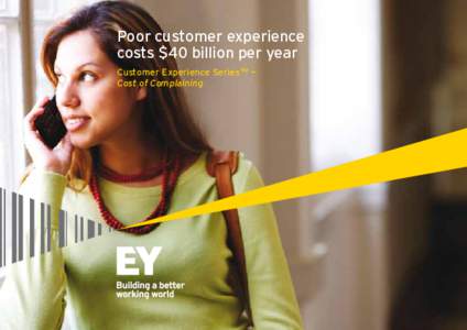 Poor customer experience costs $40 billion per year Customer Experience Series ™ — Cost of Complaining  Australian businesses are losing more than $720