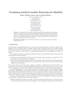 Visualizing statistical models: Removing the blindfold Hadley Wickham, Dianne Cook and Heike Hofmann Department of Statistics MSMain St Houston TXe-mail: 