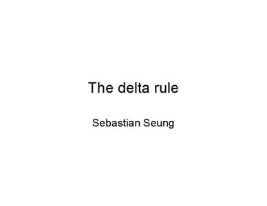 The delta rule Sebastian Seung