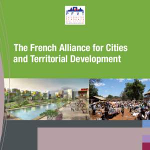 The French Alliance for Cities and Territorial Development Uniting actors to address the challenges of urban development The current rapid urban growth in developing countries has considerable consequences for the