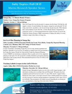 Salty Topics: Fall 2015 Marine Research Speaker Series At Weedon Island Preserve Cultural and Natural History Center 1800 Weedon Drive NE, St. Petersburg, FLTampa Bay: A Climate-Ready Estuary
