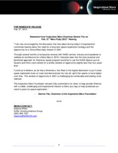 xs  FOR IMMEDIATE RELEASE Feb. 27, 2014 Statement from Inspiration Mars Chairman Dennis Tito on Feb. 27 “Mars Flyby 2021” Hearing