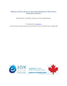 Influence of Wave Resource Assessment Methods on Wave Power Production Estimates Bryson Robertsona*, Helen Baileya, Dan Clancya, Juan Ortiza, Bradley Buckhama *