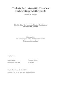 Technische Universität Dresden Fachrichtung Mathematik Institut für Algebra Die Struktur der Monoide binärer Relationen auf endlichen Mengen
