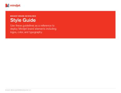 M I N DJ ET B RAN D G U I D E LI N E S  Style Guide Use these guidelines as a reference to deploy Mindjet brand elements including logos, color, and typography.