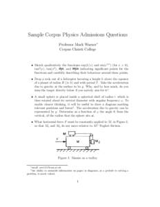 Sample Corpus Physics Admissions Questions Professor Mark Warner∗ Corpus Christi College • Sketch qualitatively the functions exp(1/x) and sin(e1/x ) (for x > 0), 2