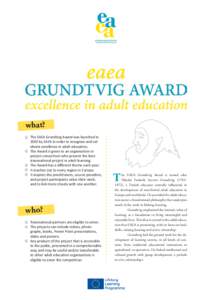 what? The EAEA Grundtvig Award was launched in 2003 by EAEA in order to recognise and celebrate excellence in adult education; The Award is given to an organisation or project consortium who present the best transnationa