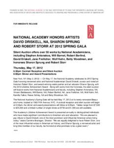 FOR IMMEDIATE RELEASE  NATIONAL ACADEMY HONORS ARTISTS DAVID DRISKELL, NA, SHARON SPRUNG AND ROBERT STORR AT 2012 SPRING GALA Silent Auction offers over 50 works by National Academicians,