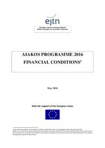 European Judicial Training Network Réseau Européen de Formation Judiciaire AIAKOS PROGRAMME 2016 FINANCIAL CONDITIONS1
