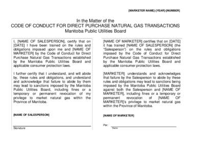 [MARKETER NAME]-[YEAR]-[NUMBER]  In the Matter of the CODE OF CONDUCT FOR DIRECT PURCHASE NATURAL GAS TRANSACTIONS Manitoba Public Utilities Board I, [NAME OF SALESPERSON], certify that on