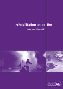 rehabilitation under fire health care in Iraqenduring effects offc1  This report describes how the war and its aftermath continue to have a disastrous impact on