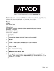 Minutes of the fourth meeting of the ATVOD/Industry Forum Fees Working Party held at the offices of NBC Universal, Wednesday 14th December 2011, 10.00am Present: ATVOD: Pete Johnson (mins) Industry Forum