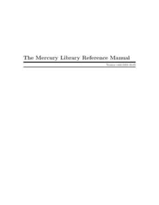 The Mercury Library Reference Manual Version rotd c 1995–1997,1999–2012 The University of Melbourne. Copyright 
 c 2013–2018 The Mercury team.