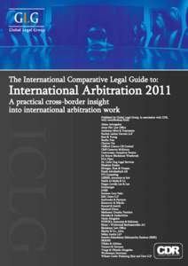 The International Comparative Legal Guide to:  International Arbitration 2011 A practical cross-border insight into international arbitration work Published by Global Legal Group, in association with CDR,