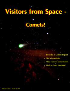 Visitors from Space Comets!  Become a Comet Expert ✓ Take a Comet Quiz! ✓ Make your own Comet Model! ✓ Observe Comet Hale-Bopp!