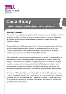 London Borough of Redbridge Council: open data Redbridge DataShare The ‘open data’ agenda places a duty on councils to make as much data available to the public as possible, including information on spending, account
